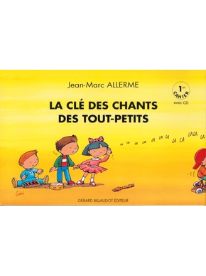 La Clé des chants des tout petits. 1er cahier 1er cahier