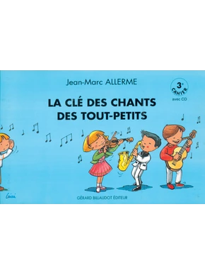 La Clé des chants des tout petits. 3e cahier 3e cahier