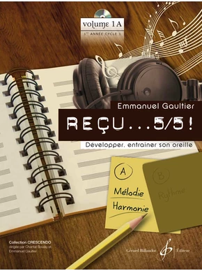 Reçu… 5/5 ! Volume A : mélodie-harmonie Développer, entraîner son oreille