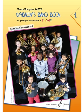 Urbain's Band Book 1. La pratique orchestrale à l’école. Livre de l’enseignant Livre de l'enseignant