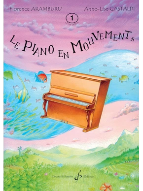 Le Piano en mouvements. Volume 1 