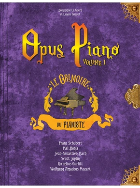 Opus piano. Volume 1 Le Grimoire du pianiste