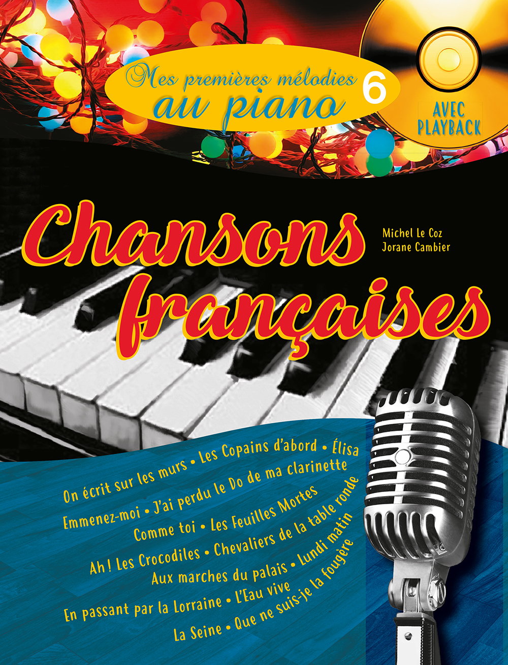 Mes Premières Mélodies au piano. Volume 6 : Chansons françaises