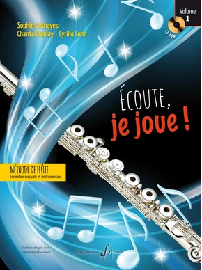 Écoute, je joue ! Flûte. Volume 1 Recueil d'acquisitions essentielles instrumentales et pédagogiques