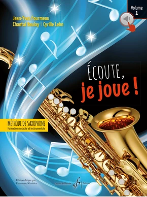 Écoute, je joue ! Saxophone. Volume 1