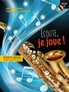 Écoute, je joue ! Saxophone. Volume 2 (CD offert) Recueil d'acquisition essentielles instrumentales et pédagogiques