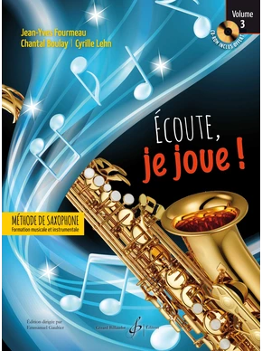 Écoute, je joue ! Saxophone. Volume 3 Formation musicale et instrumentale