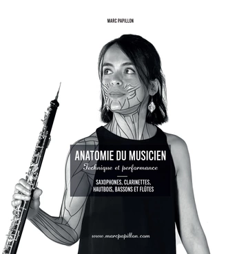 Anatomie du musicien : technique et performance. Saxophone, clarinette, hautbois, basson et flûte Visual