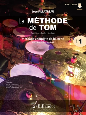 La Méthode de TOM. Volume 1 Technique, oreille, musique. Méthode complète de batterie