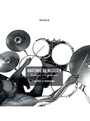 Anatomie du musicien : technique et performance. Batterie et percussion