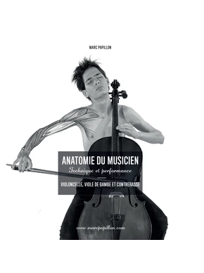 Anatomie du musicien : technique et performance. Violoncelle, viole de gambe et contrebasse