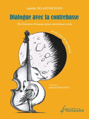 Dialogue avec la contrebasse Des histoires d'oiseaux pour contrebasse seule