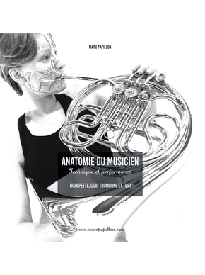 Anatomie du musicien : technique et Performance. Cuivres Trompette, Cor, Trombone et Tuba