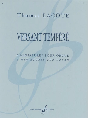 Versant tempéré. 6 Miniatures pour orgue 6 miniatures pour orgue