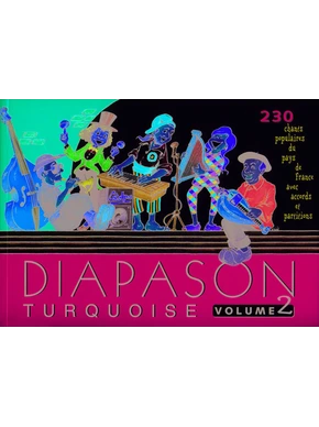 Diapason turquoise vol 2 : 230 chants populaires