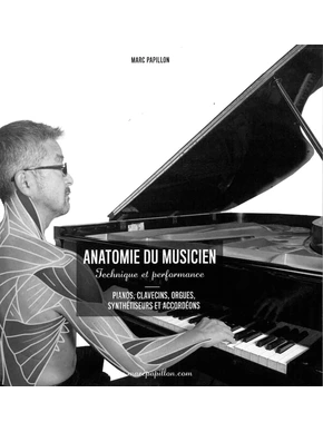 Anatomie du musicien : technique et performance. Pianos, clavecins, orgues, synthétiseur et accordéons