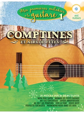 Mes Premières Mélodies à la guitare. Volume 1 : Comptines et airs de fête