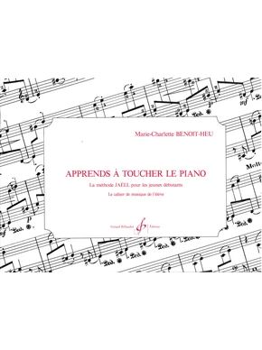 Apprends à toucher le piano - Cahier de l’élève La méthode Jaëll pour les jeunes débutants