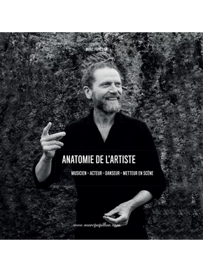 Anatomie de l'artiste Musicien - Acteur - Danseur - Metteur en scène