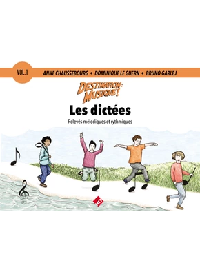 Destination Musique : Les dictées.  Volume 1 Relevés rythmiques et mélodiques