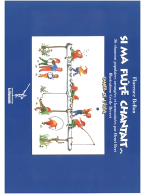 Si ma flûte chantait... 36 chansons populaires arrangées et harmonisées par Henri Bert