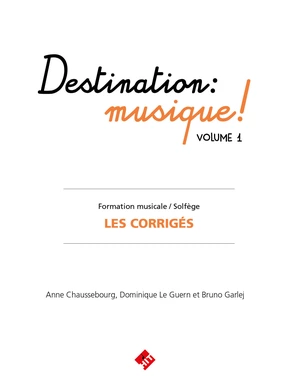 Destination : Musique !  Les corrigés du volume 1