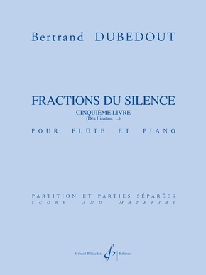 Fractions du silence. 5e livre Dès l’instant...